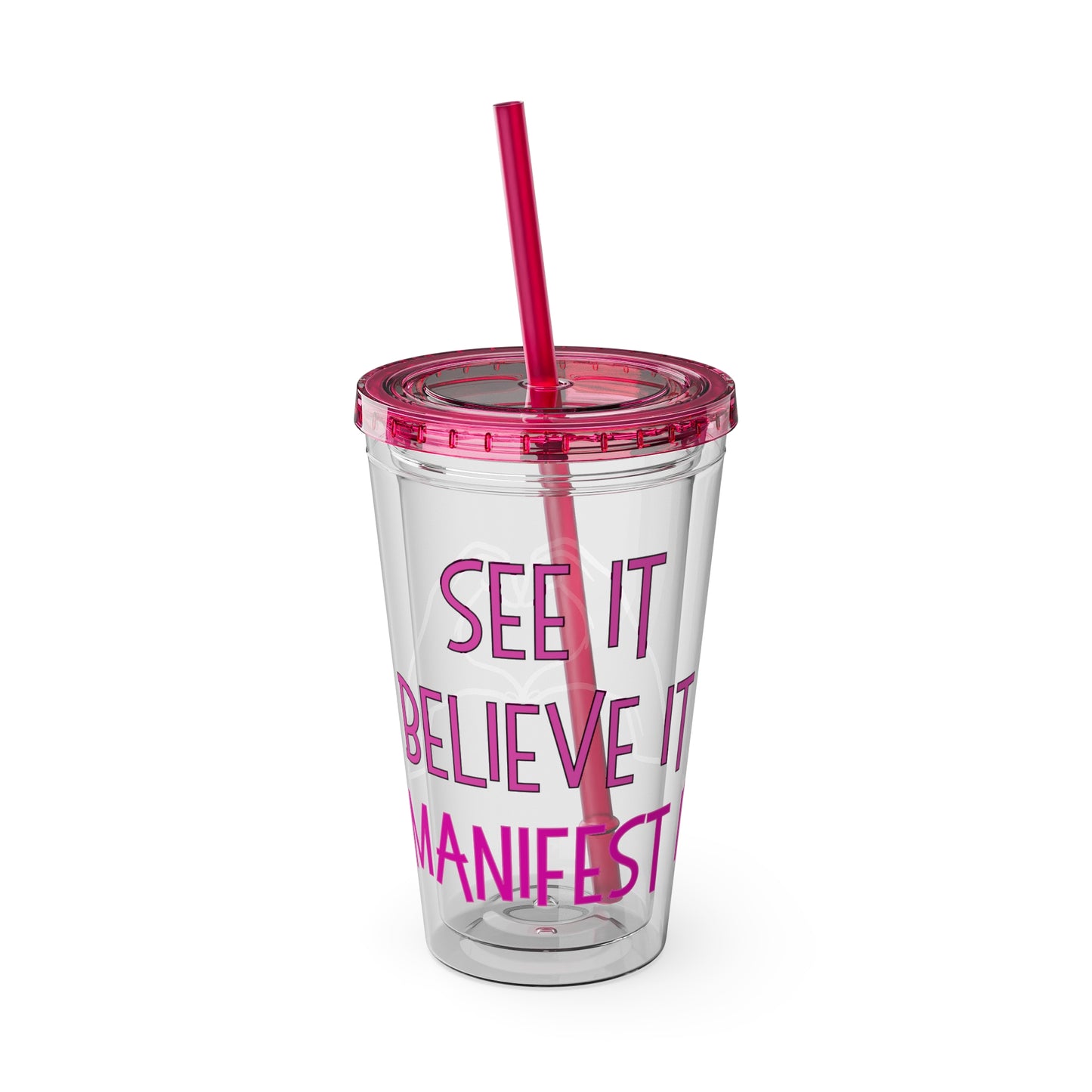 'See it Believe it Manifest it' Acrylic Tumbler with Straw, 16oz